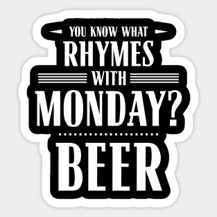 You Know What Rhymes with Monday? Beer Sticker